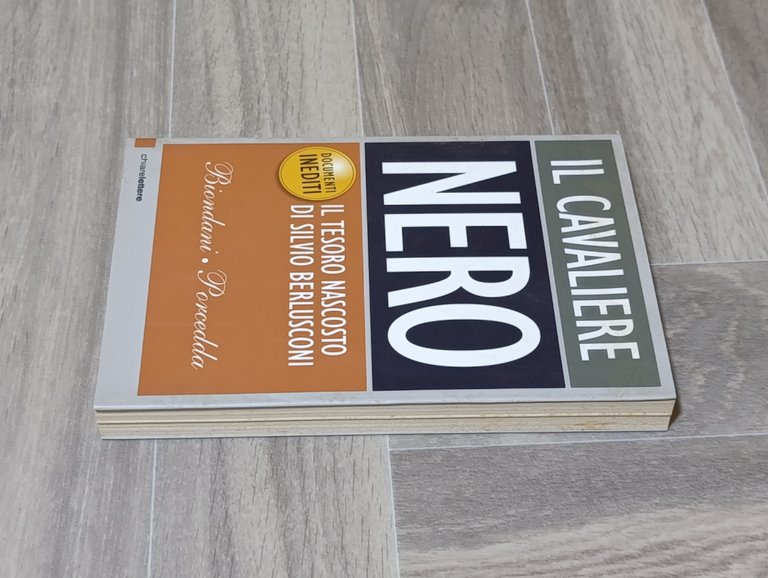 Il cavaliere nero. Il tesoro nascosto di Silvio Berlusconi. Documenti …