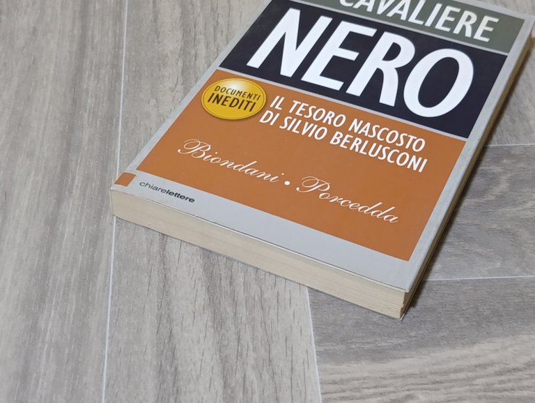 Il cavaliere nero. Il tesoro nascosto di Silvio Berlusconi. Documenti …