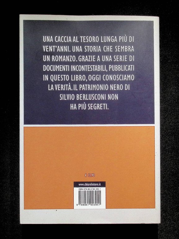Il cavaliere nero. Il tesoro nascosto di Silvio Berlusconi. Documenti …