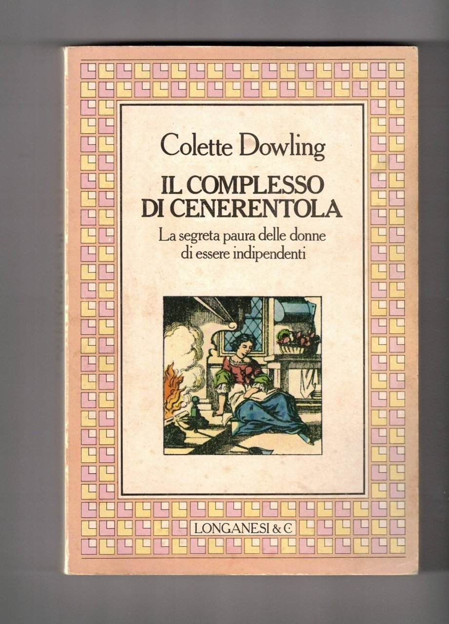 Il Complesso di Cenerentola Libro Dowling Paura delle Donne Indipendenti …