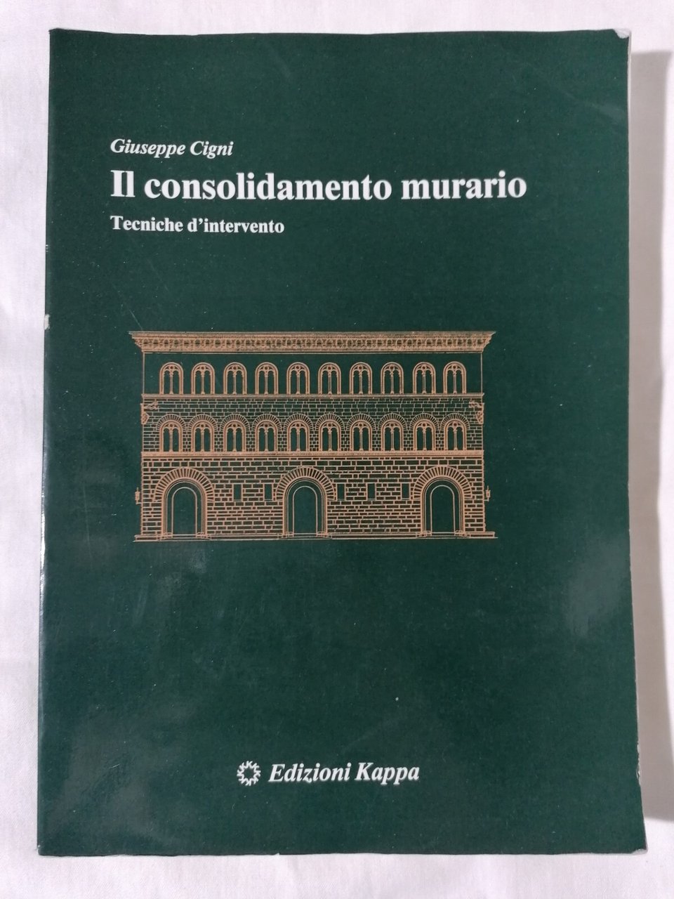 Il Consolidamento Murario Tecniche D'Intervento Libro Giuseppe Cigni Kappa 1978