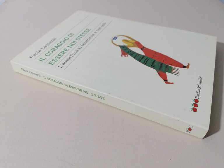 Il Coraggio Di Essere Noi Stesse Autostima Femminile Libro Leonardi …