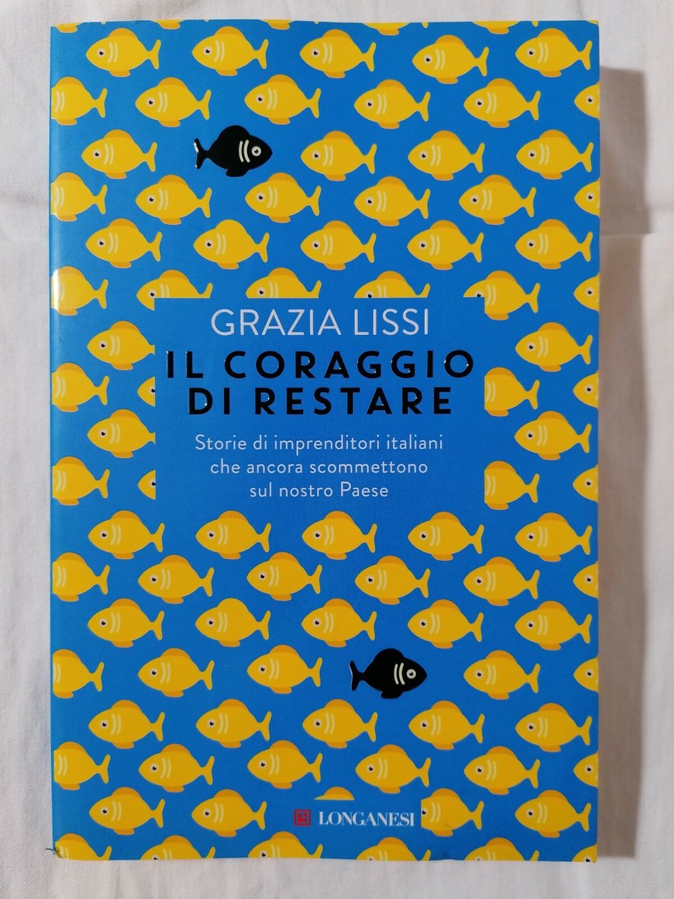 Il Coraggio di Restare. Storie di imprenditori italiani Grazia Lissi …
