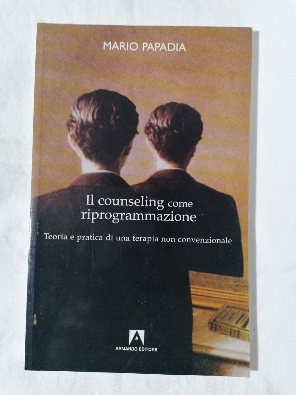 Il Counseling come Riprogrammazione - Libro Mario Papadia Armando editore …