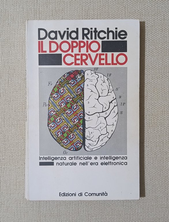 Il doppio cervello. Intelligenza artificiale e intelligenza naturale nell'era dell'elettronica