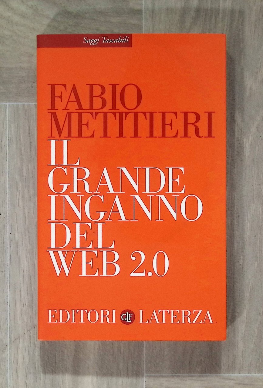 Il Grande Inganno del Web 2.0 Libro Metitieri Laterza 9788842089179