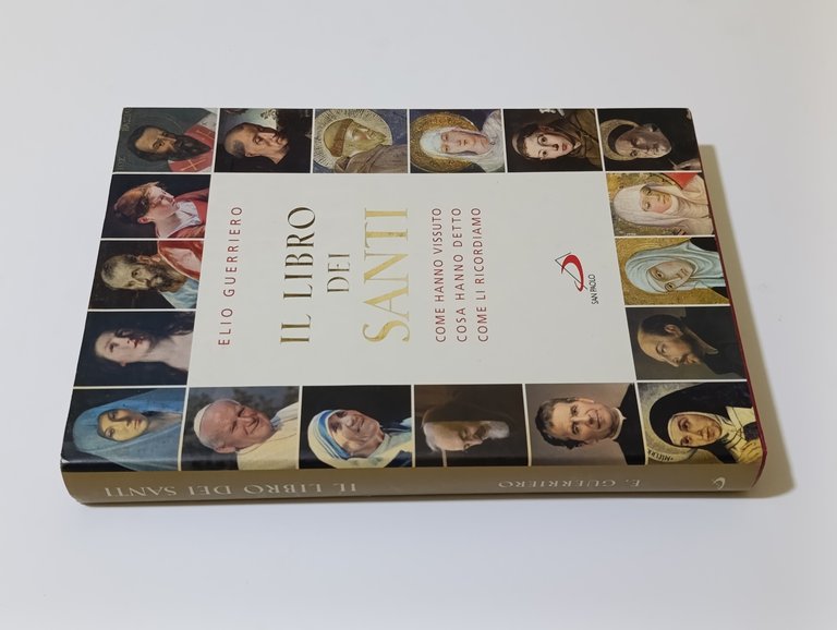 Il libro dei santi. Come hanno vissuto, cosa hanno detto, …