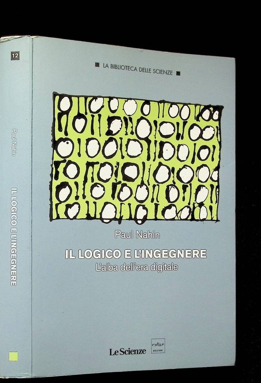 Il Logico e l'Ingegnere l'Alba dell'Era Digitale Libro Paul Nahin …