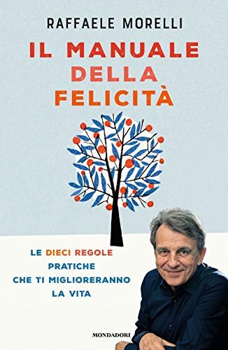 Il manuale della felicità. Le dieci regole pratiche che ti …