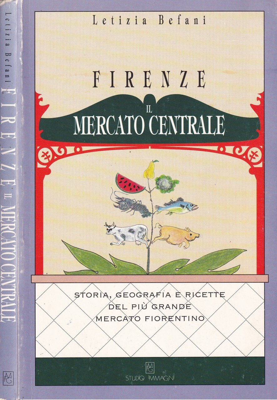 Il Mercato Centrale di Firenze. Storia, Geografia e Ricette del …