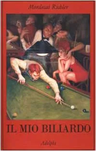 Il mio biliardo - Mordecai Richler
