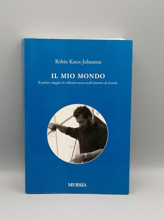 Il Mio Mondo Libro Knox Johnson Viaggio In Solitaria Senza …