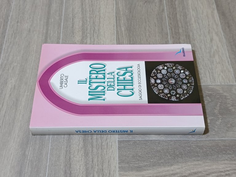 Il mistero della Chiesa. Saggio di ecclesiologia