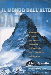 Il mondo dall'alto. Whymper e Carrel: una storia di rivalità … | Immagine principale