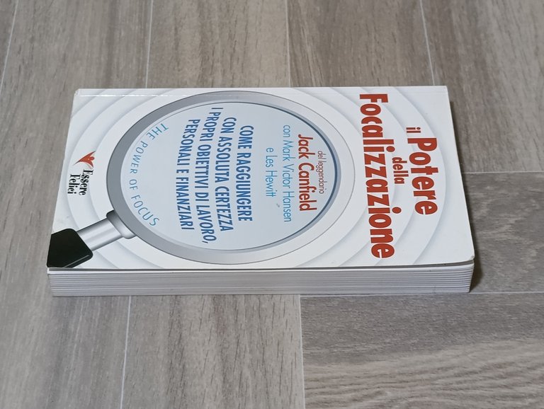 Il potere della focalizzazione. Come raggiungere con assoluta certezza i …