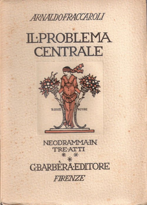 Il problema centrale. Neodramma in tre atti - Arnaldo Fraccaroli | Immagine principale