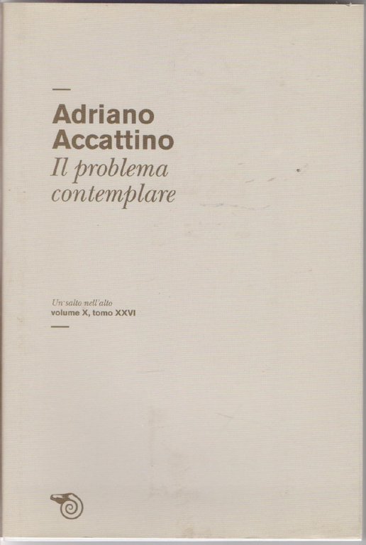 Il problema contemplare Vol. X tomo XXVI - Adriano Accattino