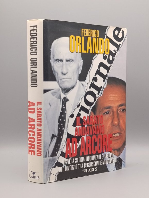 Il sabato andavamo ad Arcore : la vera storia, documenti …