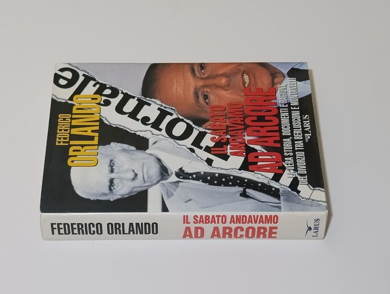 Il sabato andavamo ad Arcore : la vera storia, documenti …