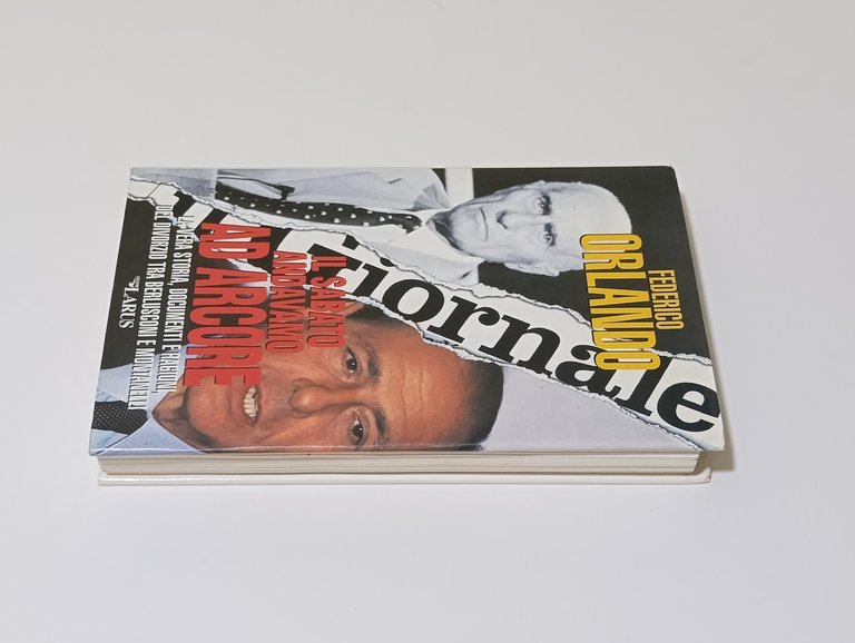 Il sabato andavamo ad Arcore : la vera storia, documenti …