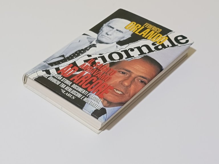 Il sabato andavamo ad Arcore : la vera storia, documenti …