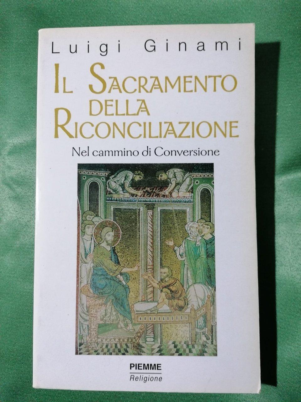 Il Sacramento Della Riconciliazione Nel Cammino Di Conversione Libro Ginami …