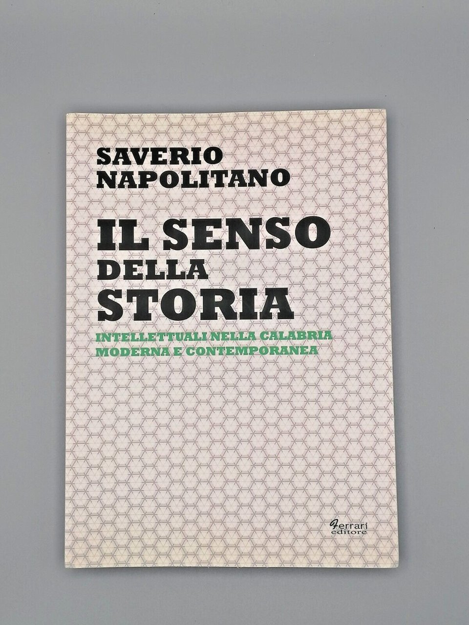 Il Senso Della Storia Intellettuali Nella Calabria Napolitano Libro Ferrari …