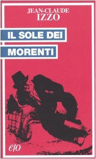 Il sole dei morenti - Jean-Claude Izzo | Immagine principale