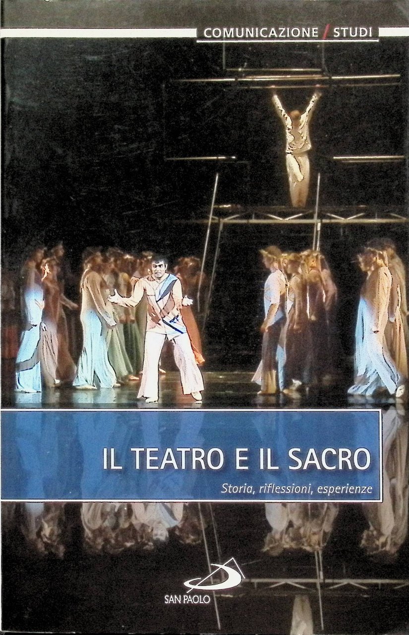 Il Teatro e il Sacro Storia Riflessioni Esperienze Libro San … | Immagine principale