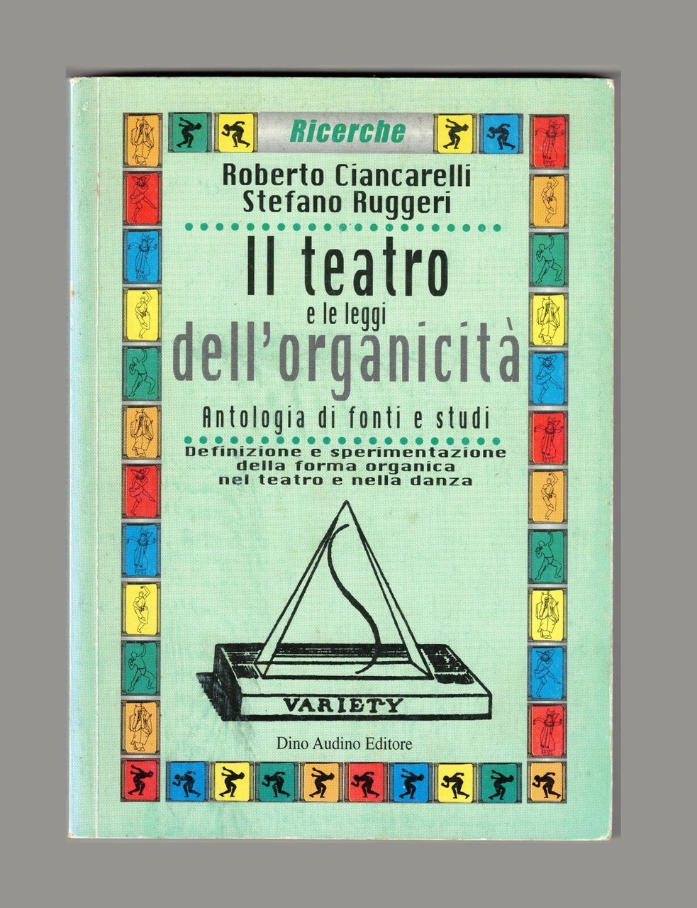Il teatro e le leggi dell'organicità Ciancarelli Ruggeri Audino 9788875271268