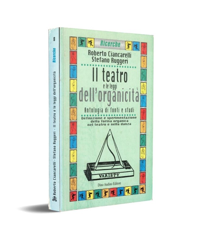 Il teatro e le leggi dell'organicità Ciancarelli Ruggeri Audino 9788875271268