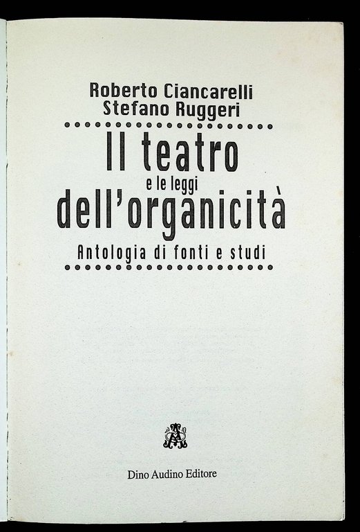 Il teatro e le leggi dell'organicità Ciancarelli Ruggeri Audino 9788875271268