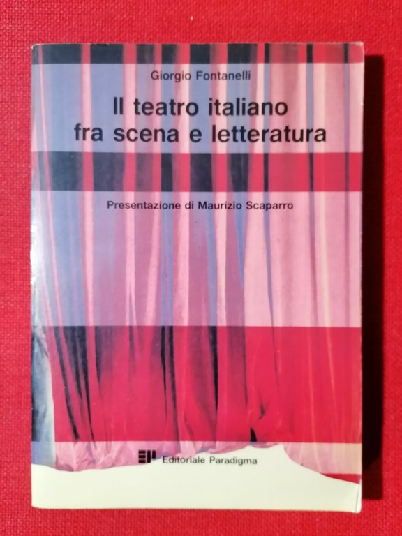 Il Teatro Italiano fra Scena e Letteratura Libro Fontanelli Paradigma …