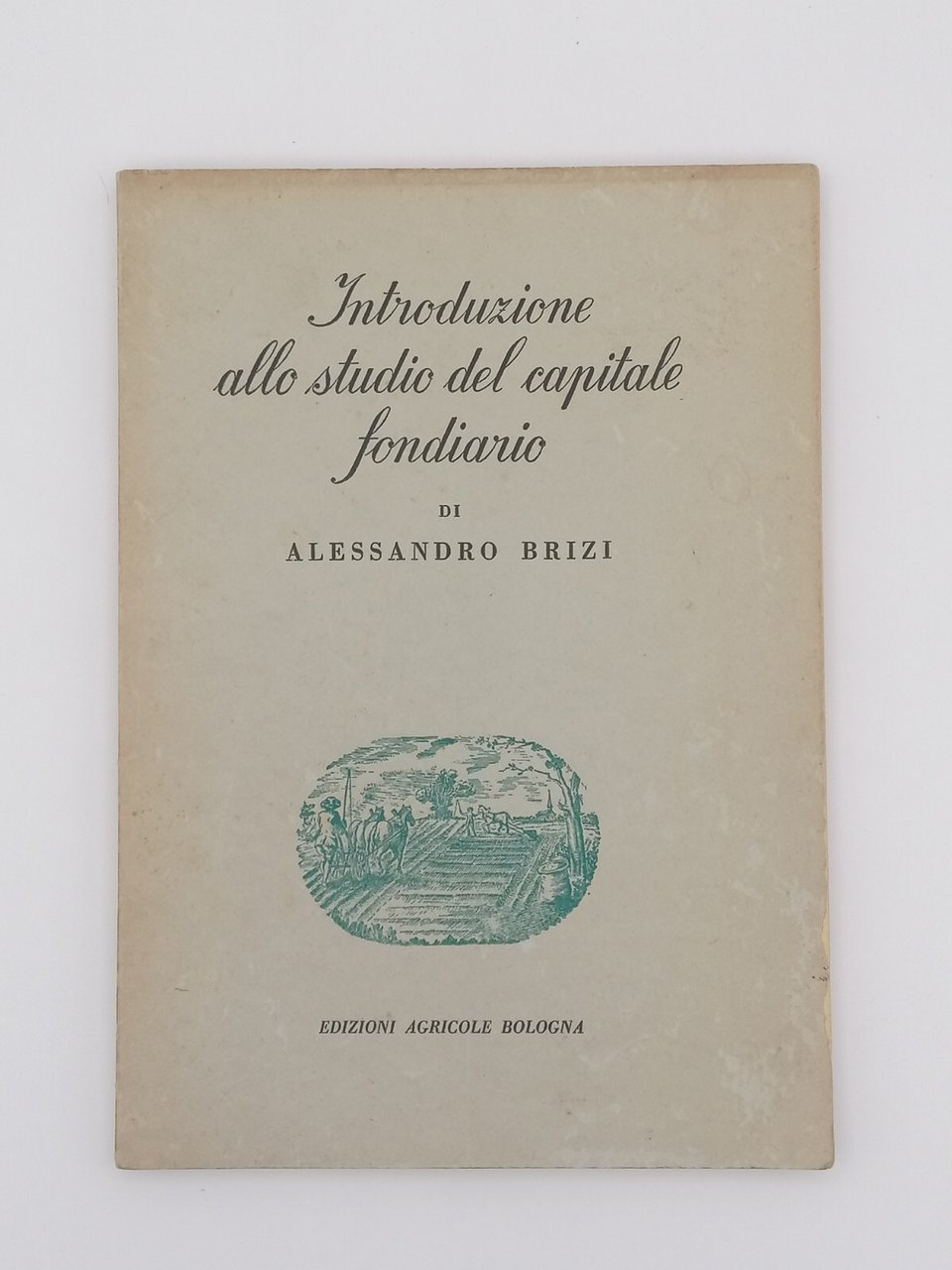 Introduzione Allo Studio Del Capitale Fondiario Libro Brizi Edagricole 1950