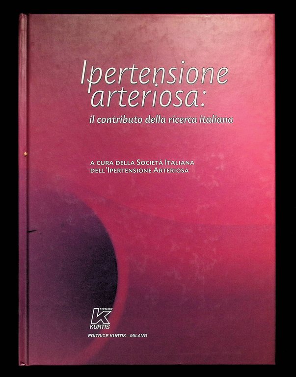 IPERTENSIONE ARTERIOSA: IL CONTRIBUTO DELLA RICERCA ITALIANA: