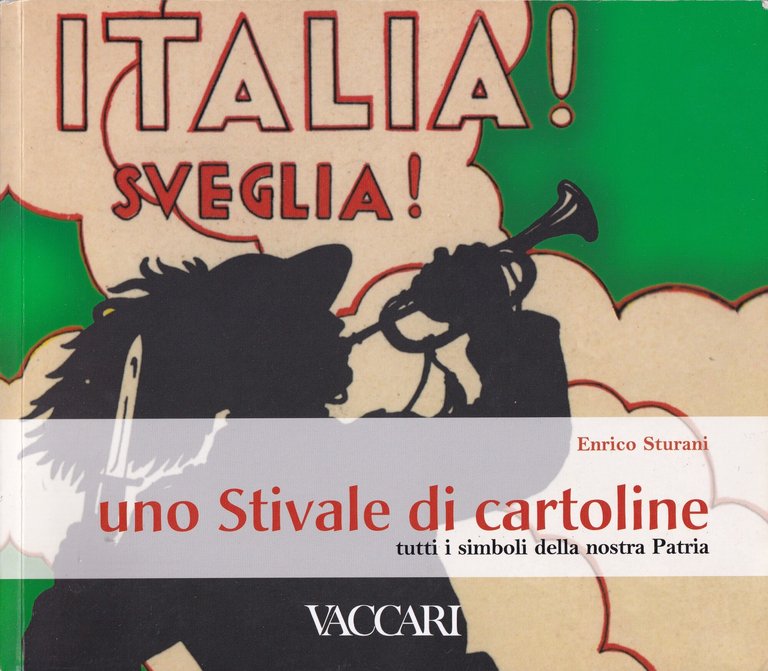 Italia! Sveglia! Uno stivale di cartoline. Tutti i simboli della …
