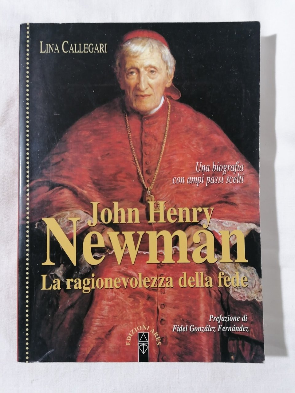 John Henry Newman La Ragionevolezza Della Fede Libro Lina Callegari …