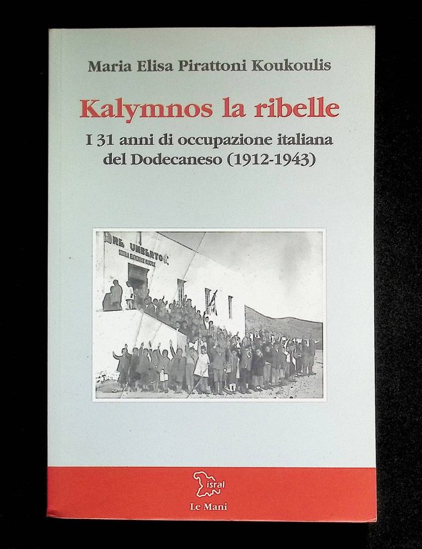 Kalymnos la ribelle. I 31 anni di occupazione italiana del …
