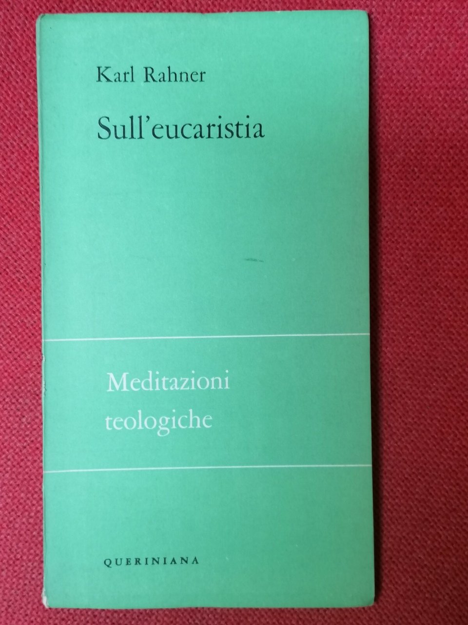 KARL RAHNER, SULL' EUCARISTIA- MEDITAZIONI TEOLOGICHE- 1968