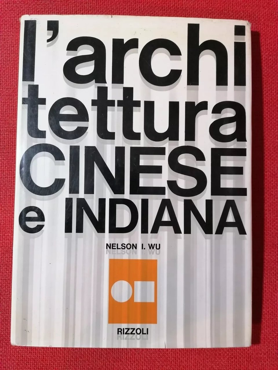 L'architettura cinese e indiana, Libro Nelson Wu, Rizzoli 1965 India …