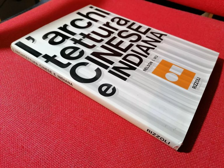 L'architettura cinese e indiana, Libro Nelson Wu, Rizzoli 1965 India …