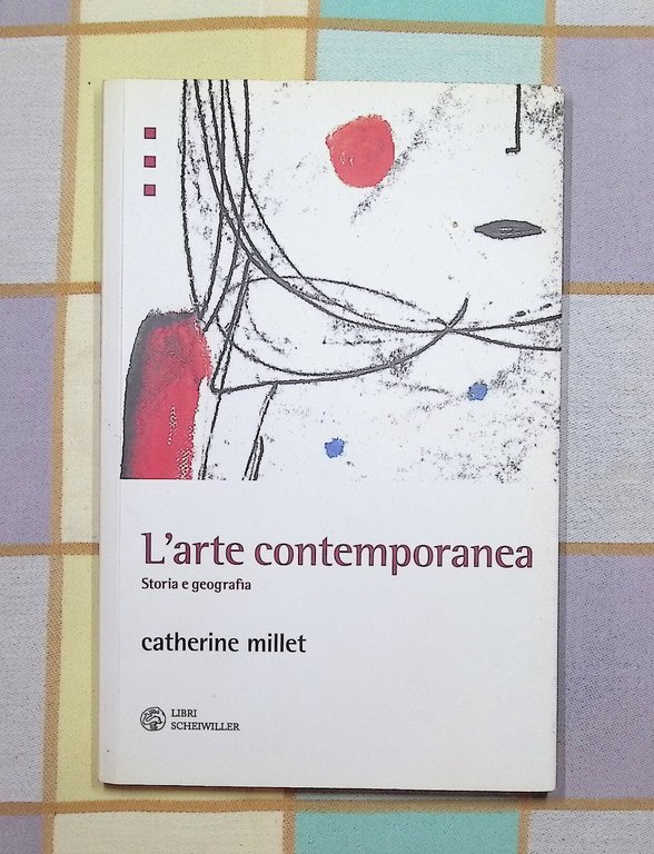L'Arte Contemporanea Storia e Geografia Libro Millet Schweiller 9788876445491