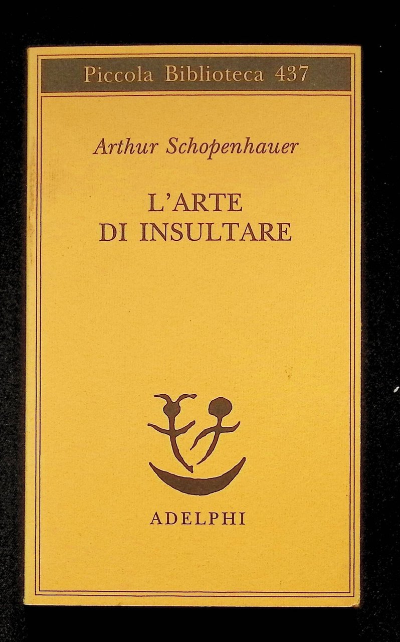 L'Arte di Insultare Libro Arthur Schopenhauer Prima Edizione Adelphi 1999 …