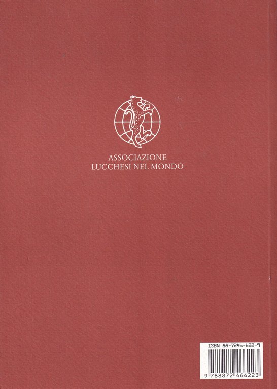 L'avventura dei lucchesi nel mondo. Ricordi di una vita passata …