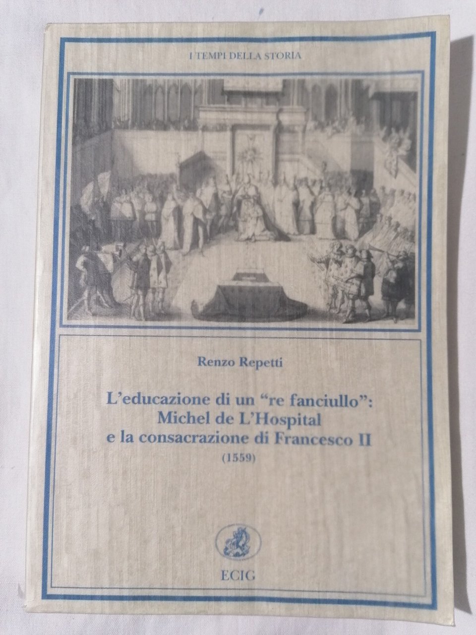 L'Educazione Di Un Re Fanciullo Michel De L'Hospital Francesco II …