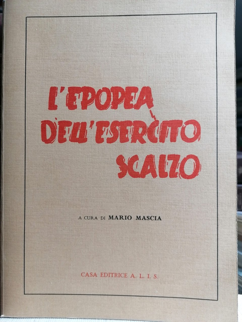 L'Epopea Dell'Esercito Scalzo Libro Mascia Resistenza Imperiese Prima Edizione