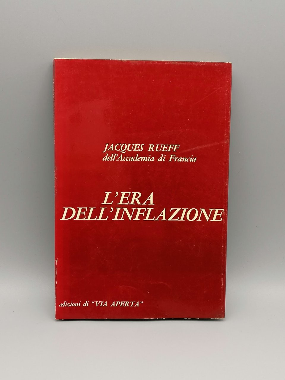 L'Era Dell'Inflazione Libro Jacques Rueff Via Aperta 1966 Prima Edizione