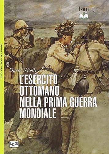 L'esercito ottomano nella prima guerra mondiale - David Nicolle | Immagine principale