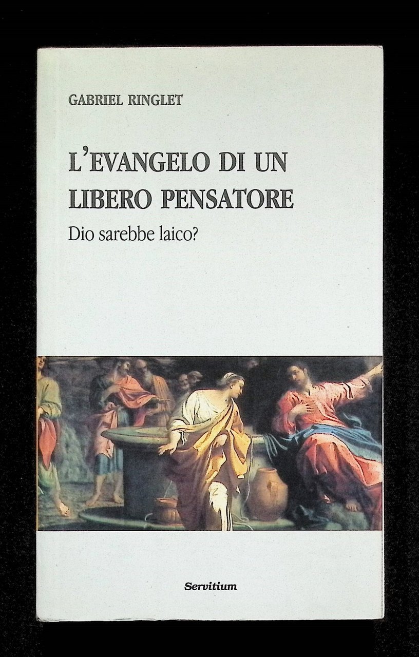 L'evangelo di un libero pensatore. Dio sarebbe laico?