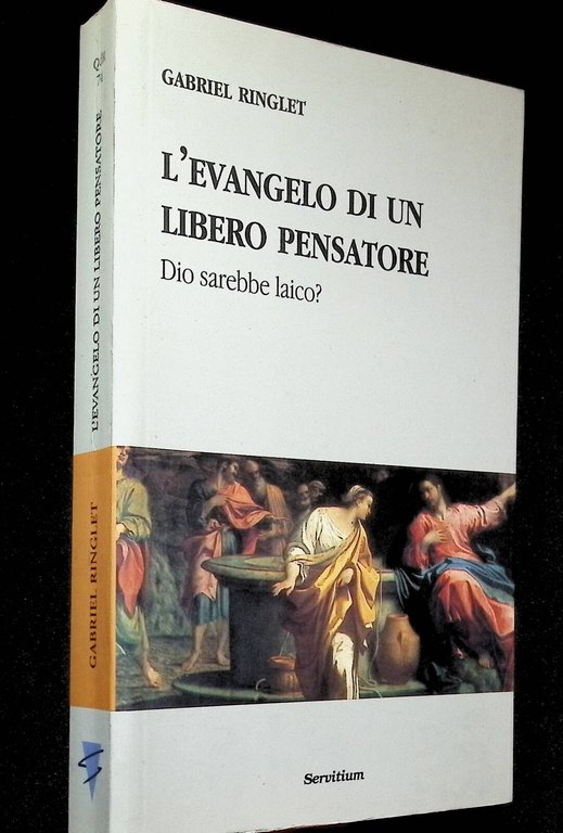 L'evangelo di un libero pensatore. Dio sarebbe laico?